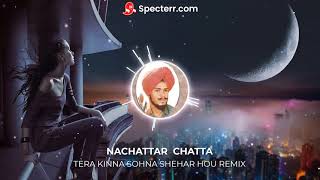 REMIX  NACHATTAR CHATTA  TERA KINNA SOHNA SHEHAR HOU  EL DESI MUSIC [upl. by Alyakim116]