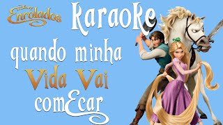 Quando Minha Vida Vai Começar  Enrolados KARAOKE [upl. by Cesaria]