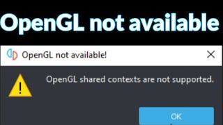 OpenGL not available shared contexts are not supported [upl. by Fowle]