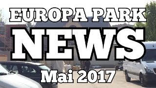 EUROPA PARK News  Mai 2017 [upl. by Chane381]