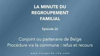 Regroupement familial EP26  Conjoint de belge suite 6  Refus et recours [upl. by Thecla]