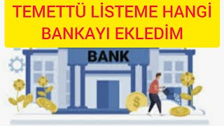 TEMETTÜ LİSTEME HANGİ BANKAYI EKLEDİMtemettü [upl. by Akins897]