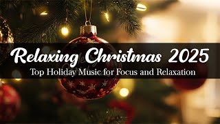 Relaxing Christmas 2025  Top Holiday Music for Focus and Relaxation – Perfect for Homeworker [upl. by Astera]