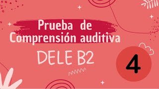 Prueba auditiva DELE B2  Examen 4 [upl. by Alber]