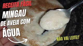 Mingau de Aveia com Água  Mingau sem leite  Mingau fit [upl. by Sartin]