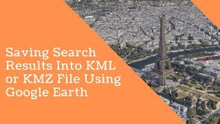 Saving Search Results into KML or KMZ file using Google Earth [upl. by Timothea]