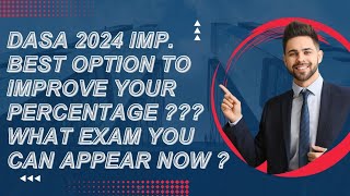 DASA 2024  BEST OPTION TO IMPOVE YOUR PERCENTAGE  WHAT ARE OPTION NOW  WHAT YOU CAN DO NOW [upl. by Braswell831]