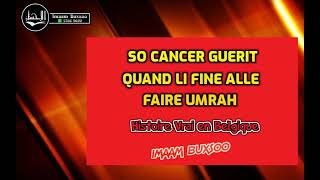 So cancer guerit quand Li fine alle UMRAH Histoire vrai  IMAAM BUXSOO [upl. by Canale]