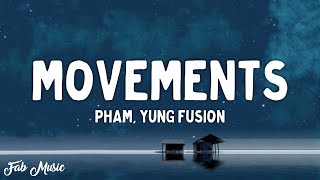 Pham  Movements Lyrics ft Yung Fusion [upl. by Notseh872]