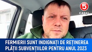 Fermierii sunt indignați de reținerea plății subvențiilor pentru anul 2023 [upl. by Ahseya]