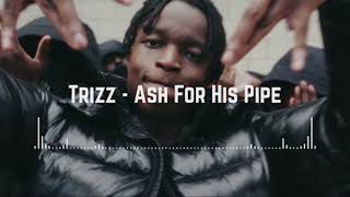 Trizz  Ash For His Pipe Official Music [upl. by Anoik]