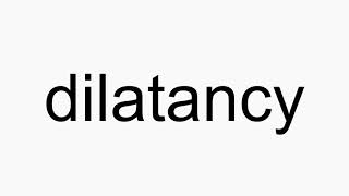 How to pronounce dilatancy [upl. by Aziza]