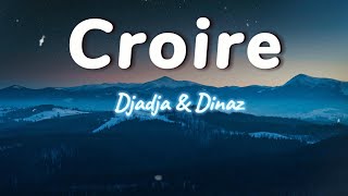 Croire  Djadja amp Dinaz Paroles [upl. by Gnni]