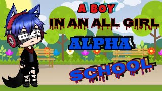 A BOY IN AN ALL GIRL ALPHA SCHOOL  GLMM  Gacha Life [upl. by Bianca]