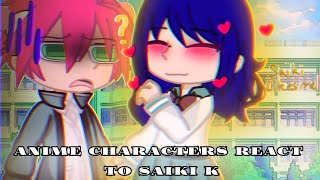 × Anime Characters React to Saiki K  Kusuo Saiki  P8  The Disasterous Life of Saiki K × [upl. by Tamarra]