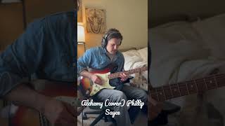 Alchemy Cover Phillip Sayce [upl. by Aldercy]