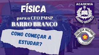 COMO começar a estudar FÍSICA para o CFO PMSP BARRO BRANCO [upl. by Oiralednac]