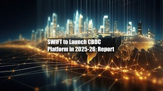 SWIFT to Launch CBDC Platform in 202526 Report [upl. by Alemahs977]