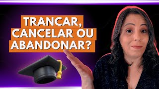 Qual a diferença entre cancelar trancar e abandonar curso Tenho que pagar para trancar matrícula [upl. by Elac]