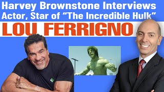 Harvey Brownstone Interview with Lou Ferrigno Mr Universe Actor Star of “The Incredible Hulk” [upl. by Assira]