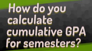 How do you calculate cumulative GPA for semesters [upl. by Arlo284]