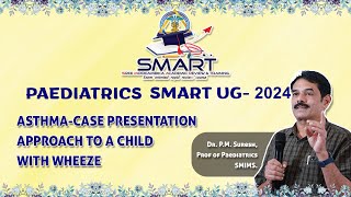 SMART PAEDIATRICS 2024  Lecture Series  APPROACH TO A CHILD WITH WHEEZE  Lecture 09 [upl. by Leidag]