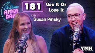 Ep 181 Use it Or Lose It w Susan Pinsky  Dr Drew After Dark [upl. by Ardiedal]