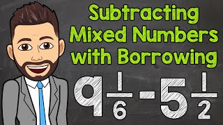 Subtracting Mixed Numbers with Borrowing Regrouping  Math with Mr J [upl. by Tonia674]