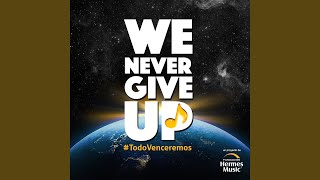 We Never Give Up Todo Venceremos [upl. by Claiborn937]