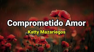 Letra  Comprometido Amor  Katty Mazariegos [upl. by Goldsmith]