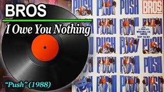 Bros  I Owe You Nothing 1988 ♥ VINYL [upl. by Strohbehn269]