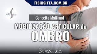 TERAPIA MANUAL DOR OMBRO MOBILIZAÇÃO ARTICULAR PA MAITLAND Clínica de Fisioterapia Dr Robson Sitta [upl. by Liborio]