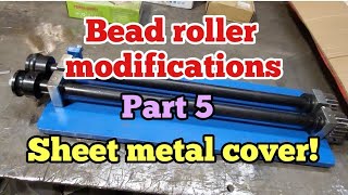 Bead roller modifications part 5 Sheet metal cover [upl. by Damick]