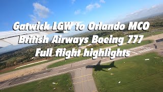 Gatwick LGW to Orlando MCO British Airways Boeing 777 Full flight highlights [upl. by Aennaej724]