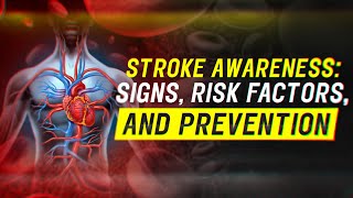 Stroke Awareness Risk Factors Causes Prevention and Treatment [upl. by Alieka]