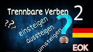 Trennbare Verben 2الافعال المنفصلة  einsteigenaussteigenumsteigen [upl. by Socin]