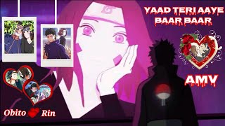 Obito💘Rin Hindi AMV Yaad Teri Aaye Baar Baar obito rin sad amv edit obito x rin hindi amv edit [upl. by Anivid737]