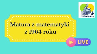 Matura z matematyki z 1964 roku  LIVE [upl. by Gnos]