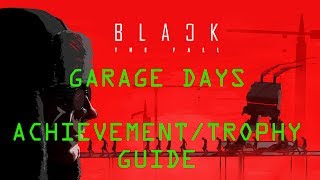 Black The Fall  Garage Days Achievement  Trophy Guide [upl. by Anaehr]