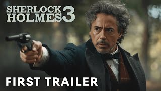 Sherlock Holmes 3  First Trailer Robert Downey Jr Jude Law  Latest Update [upl. by Odrahcir810]