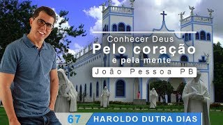 Haroldo Dutra Dias  quotConhecer Deus pelo coração e pela mentequot [upl. by Azil]