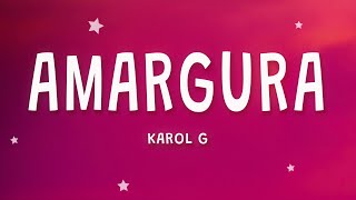 KAROL G  Amargura Letra  Que mal que ya no estes aqui [upl. by Aelem]