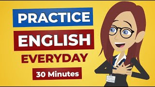 Everyday English Conversation Practice  30 Minutes English Listening [upl. by Remde607]