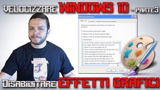 Velocizzare Windows 10 Parte3 disabilitare Effetti Grafici [upl. by Bensen23]