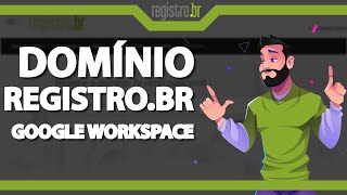 Como usar o Domínio do Registrobr no Google Workspace ATUALIZADO 2024 [upl. by Ron151]