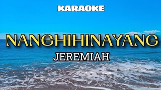 NANGHIHINAYANG  JEREMIAH  KARAOKE [upl. by Llerehs]