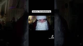 Subtle Foreshadowing subtleforeshadowing youtubeshorts tiktok santa christmas streamer [upl. by Rees812]