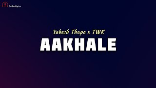 Aakhale Lyrics  Yabesh Thapa x TWK  New Nepali Song 2022 [upl. by Nahoj]