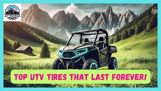 TOP UTV TIRES THAT LAST FOREVER  BEST LONGEST LASTING SIDEBYSIDE TIRES [upl. by Ecienahs]