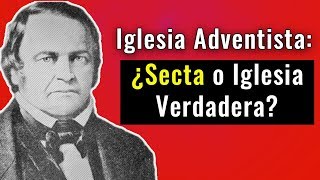 ¿Es la Iglesia Adventista una Secta o una iglesia verdadera [upl. by Othello]